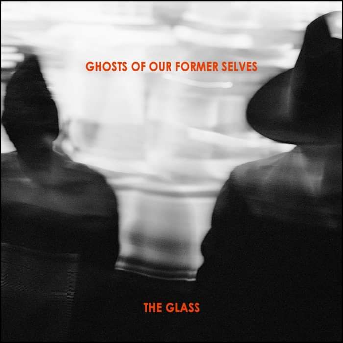 The Glass (Digital Download) - Ghosts Of Our Former Selves