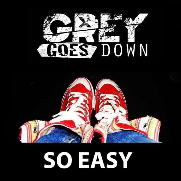 So Easy - Grey Goes Down