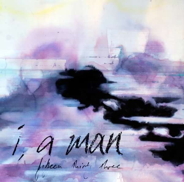 I, a Man - 'Fifteen Thirty Three' EP - I, a Man