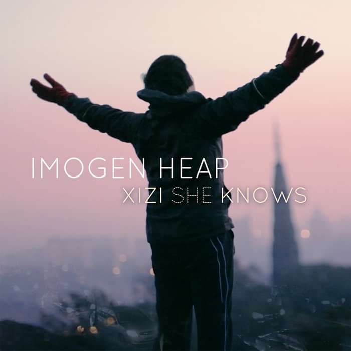 Xizi She Knows (Digital Single) - Imogen Heap