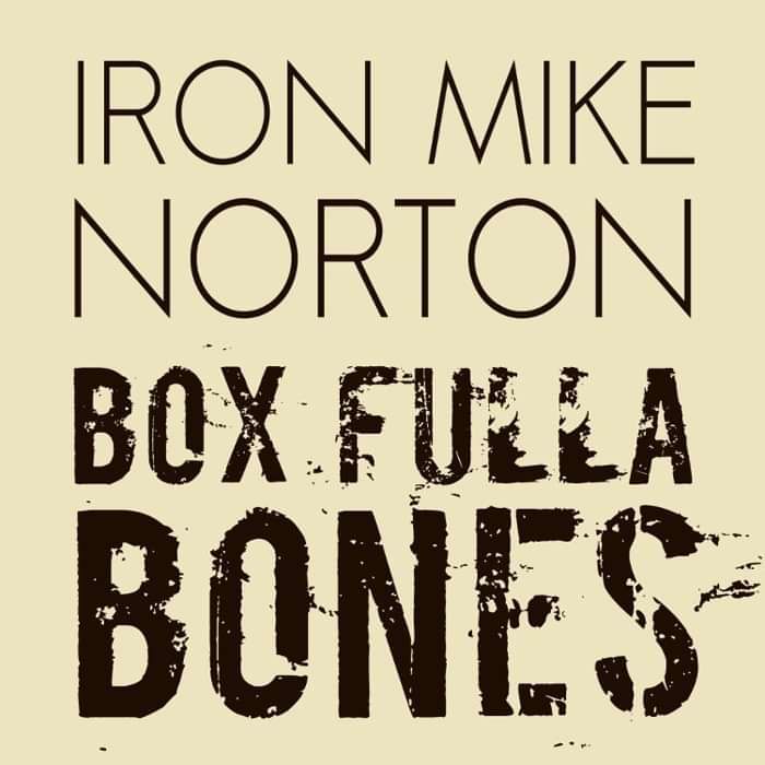 Box Fulla Bones by Iron Mike Norton - Iron Mike Norton