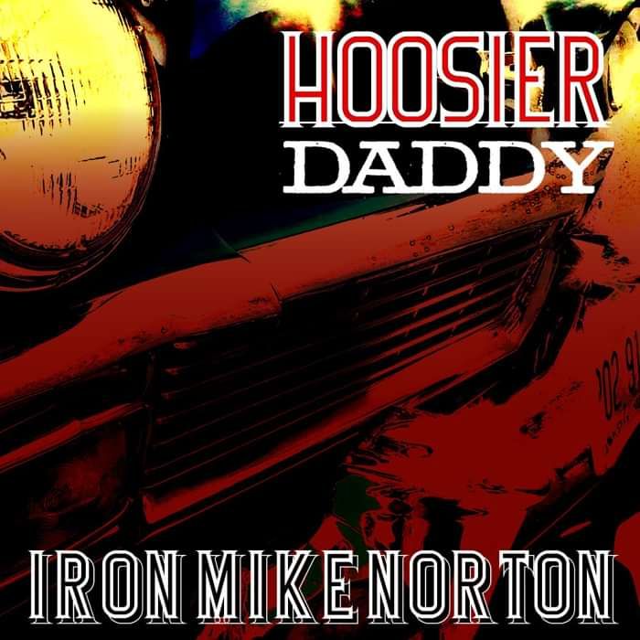 Hoosier Daddy by Iron Mike Norton - Iron Mike Norton