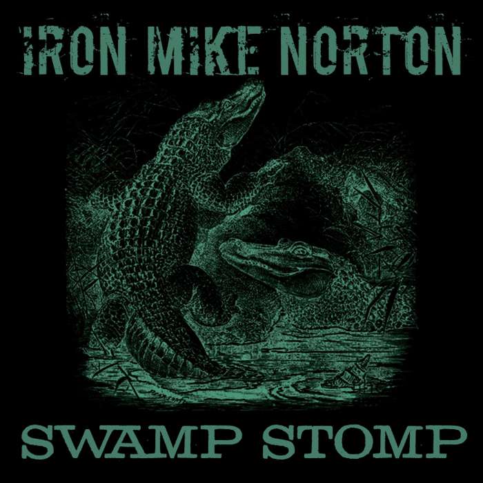 Swamp Stomp by Iron Mike Norton - Iron Mike Norton