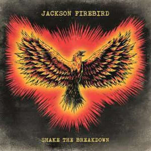 Jackson Firebird 'SHAKE THE BREAKDOWN' CD. - Jackson Firebird