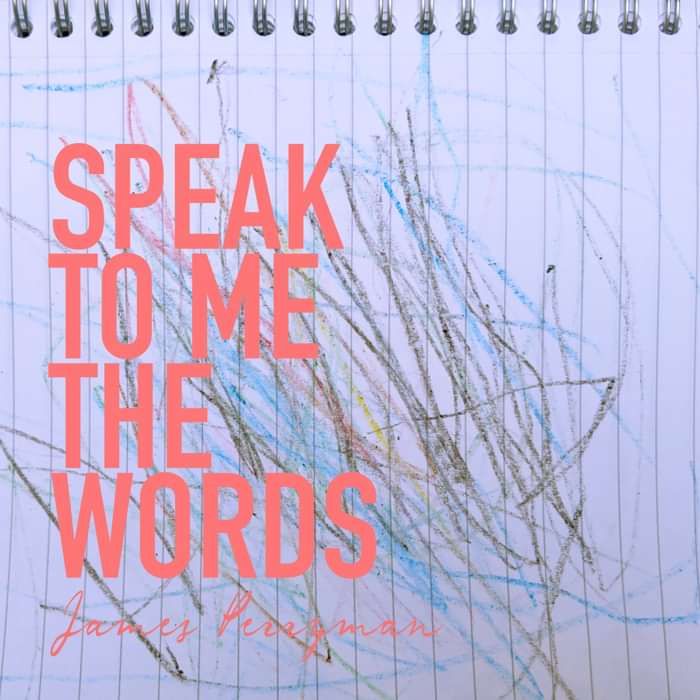 Speak To Me The Words (Digital Download) - James Perryman