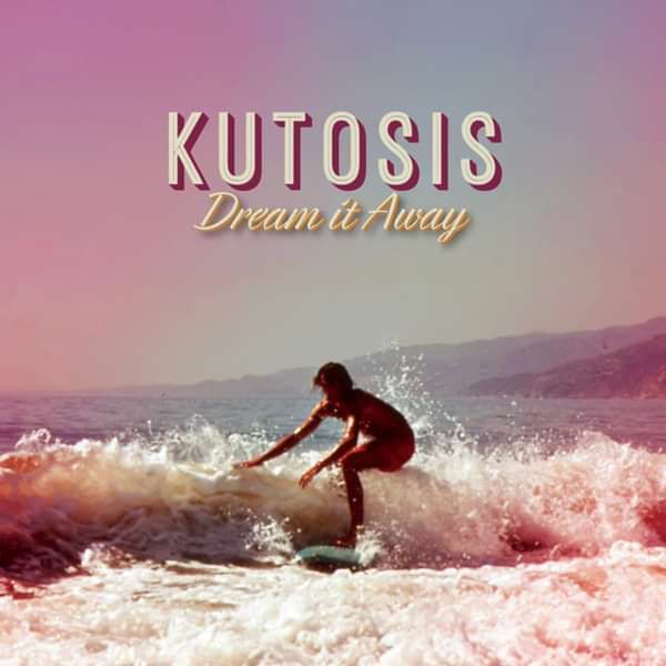 Kutosis - Dream It Away - Jealous Lovers Club