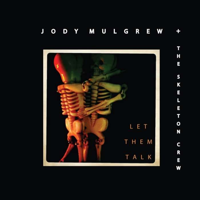 LET THEM TALK - Jody Mulgrew and the Skeleton Crew - Compact Disc - Jody Mulgrew