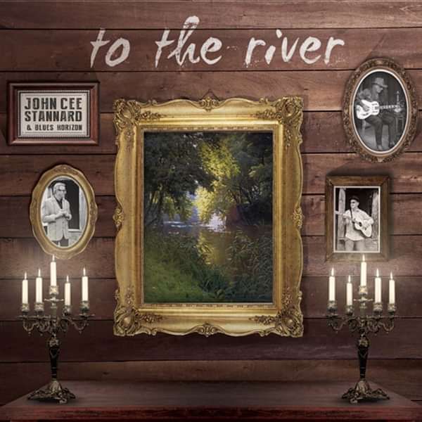 To The River  -  Full studio album - 2017 - John Cee Stannard & Blues Horizon