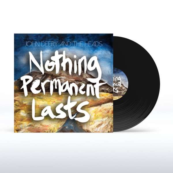 Nothing Permanent Lasts (12" Vinyl) only £15 - John Deery and The Heads