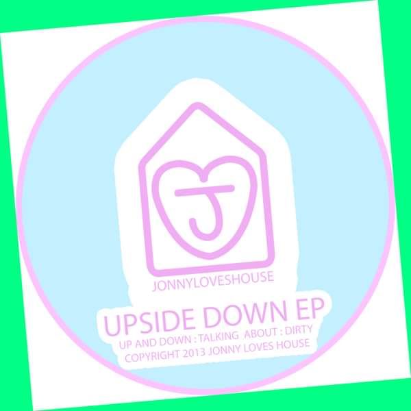 JLH015 - UPSIDE DOWN - Jonny Loves House