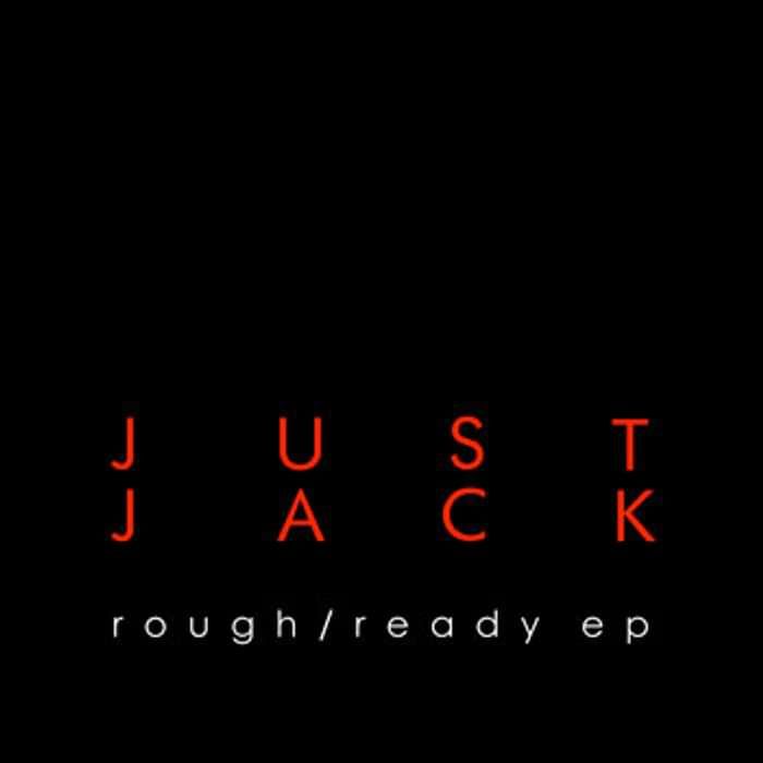 Rough/Ready EP - Just Jack