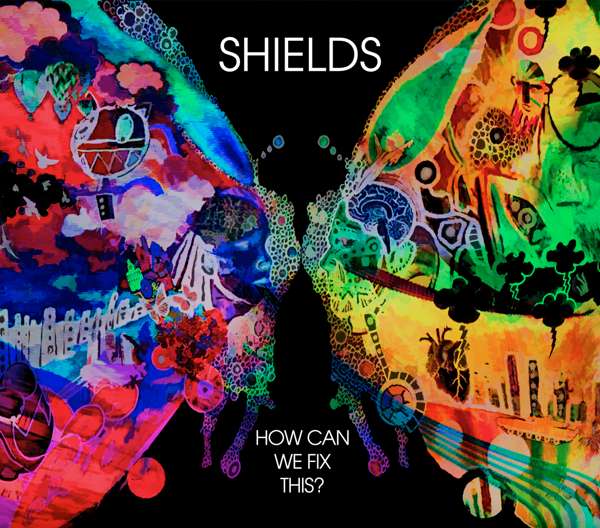 SHIELDS - How Can We Fix This? (CD + Digital Bundle) - Kaleidoscope Music