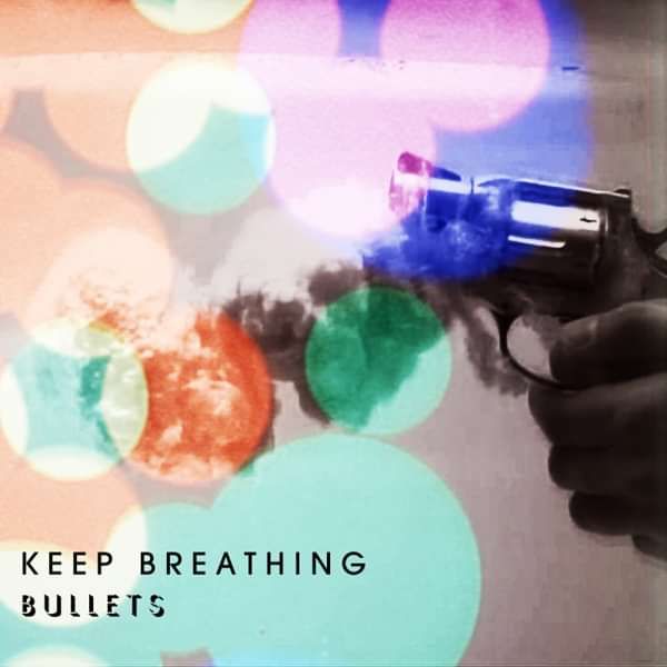 Bullets - free single - Keep Breathing