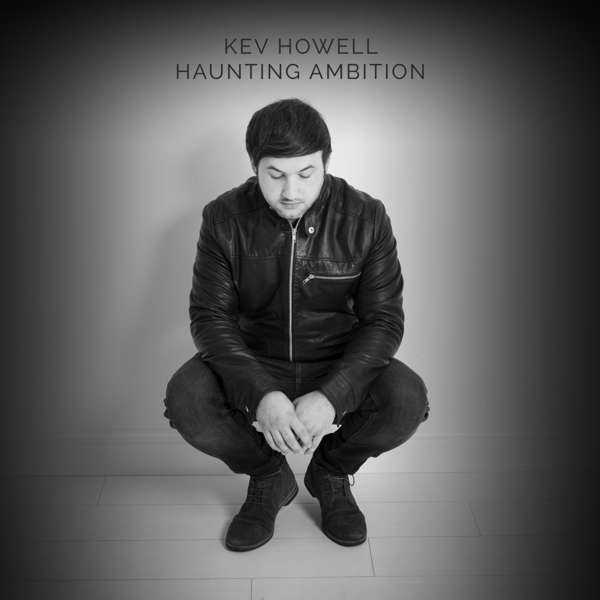 'Haunting Ambition' - Kev Howell