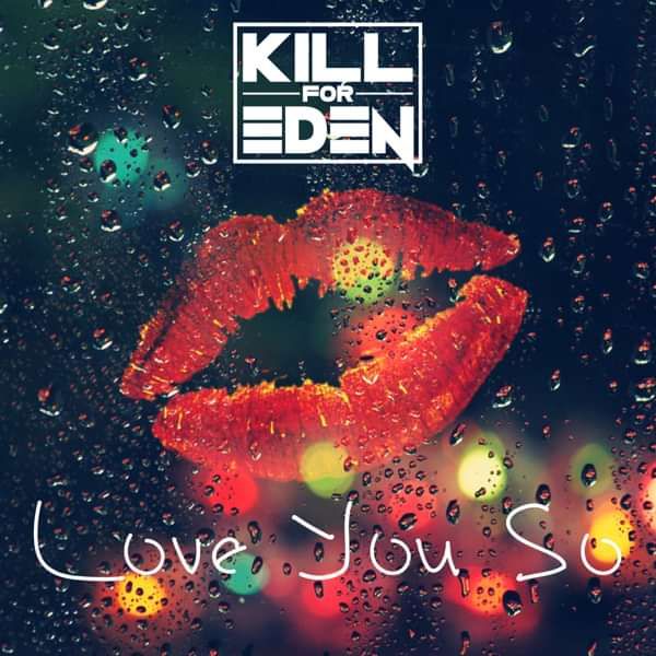 Love You So - Kill For Eden