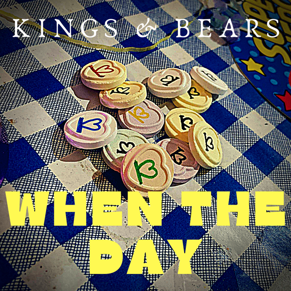 When The Day / You Are My Light - Kings & Bears