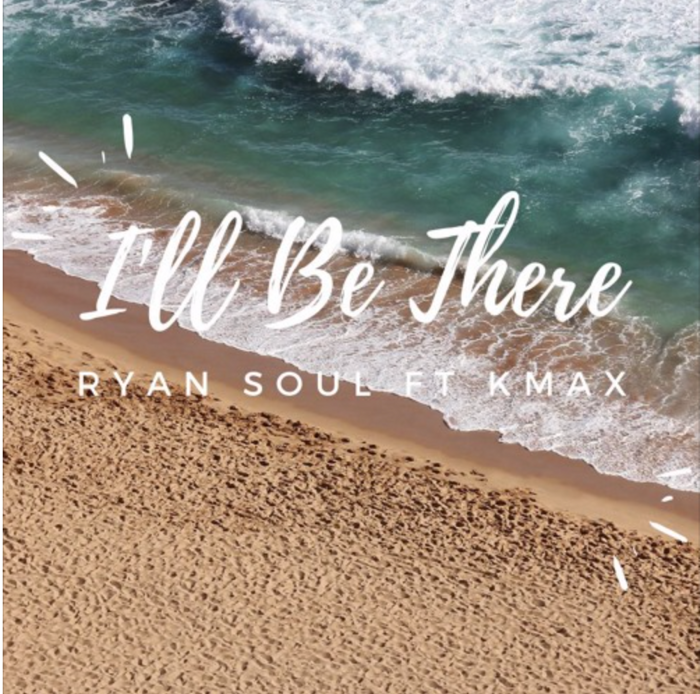 I'll Be There - Ryan Soul ft KMAX - KMAX