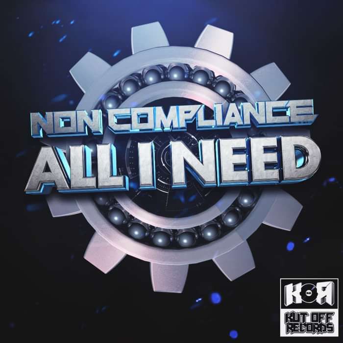Non Compliance / All I Need / kut Off Records Free Download - KUT OFF RECORDS