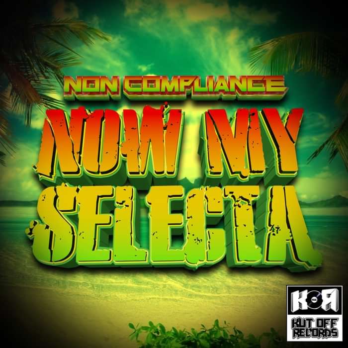 Non Compliance / Now My Selecta - KUT OFF RECORDS