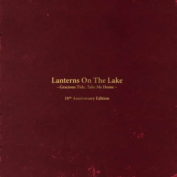 Gracious Tide, Take Me Home - Anniversary Edition LP - Lanterns On The Lake