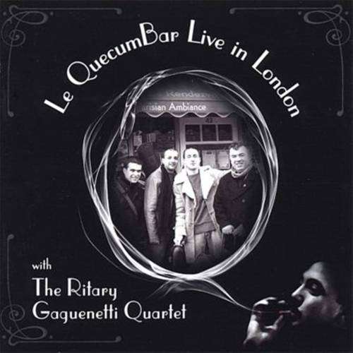Le QuecumBar Live in London The Ritary Gaguenetti Quartet - Digital Download - Le QuecumBar & Brasserie