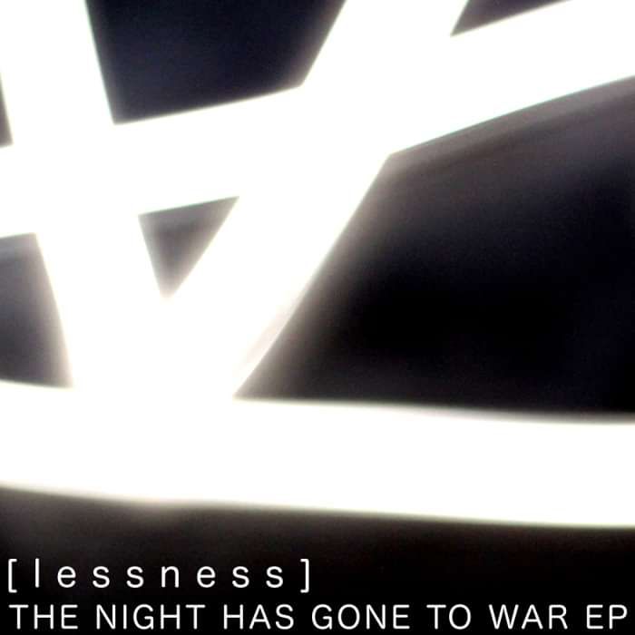 Digital//[lessness] - The Night Has Gone To War - Ep - [lessness]