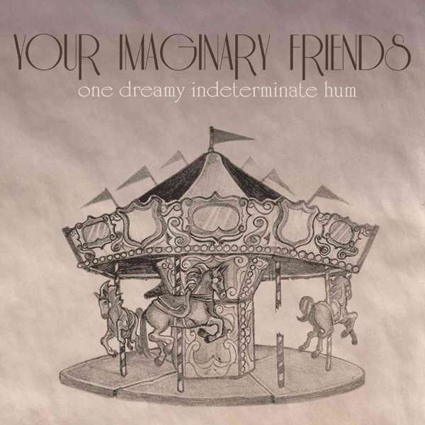 One Dreamy Indeterminate Hum - Your Imaginary Friends (CD EP) - LILYSTARS RECORDS