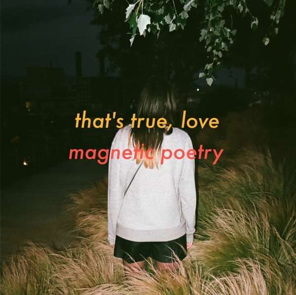 That's True, Love - Magnetic Poetry (Single) - LILYSTARS RECORDS