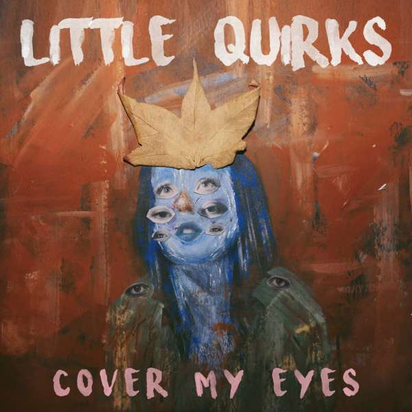 'Cover My Eyes' EP - Little Quirks