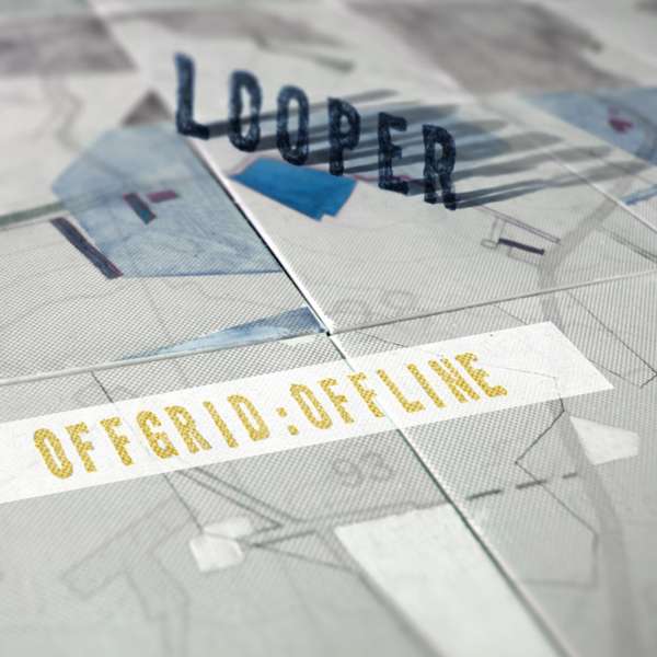 Looper - Offgrid:Offline  - Vinyl - Looper
