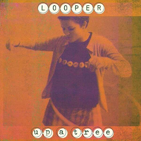 Looper - Up A Tree (25th Anniversary Edition) - Looper