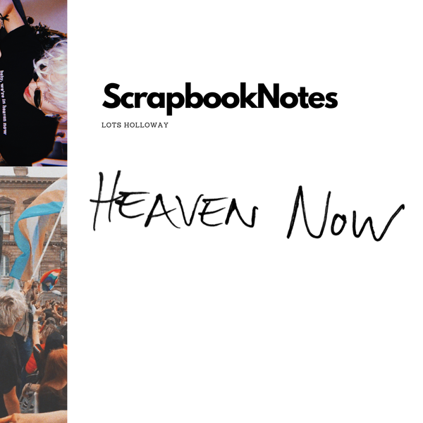 ScrapbookNotes - Heaven Now - Lots Holloway
