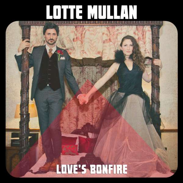 Love's Bonfire (Digital Download) - Lotte Mullan