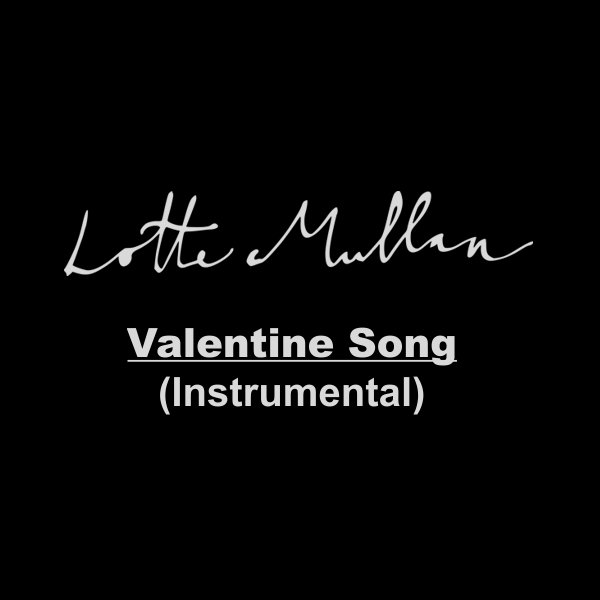 Valentine Song (Instrumental) - Lotte Mullan