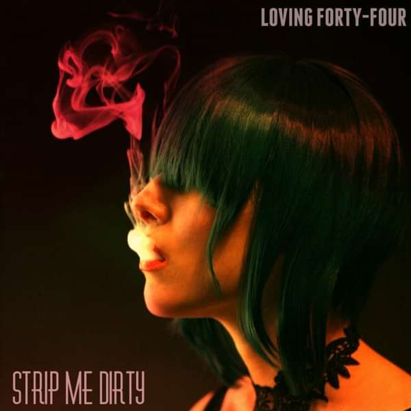 Strip Me Dirty - Loving Forty-Four