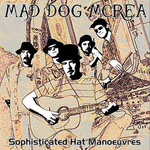 Sophisticated Hat Manouvres - Mad Dog Mcrea