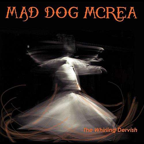 The Whirling Dervish - Mad Dog Mcrea