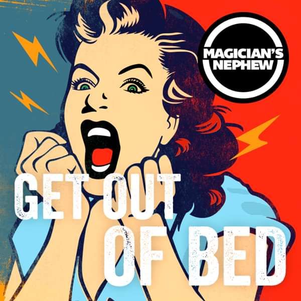Get Out Of Bed - Magician's Nephew Band