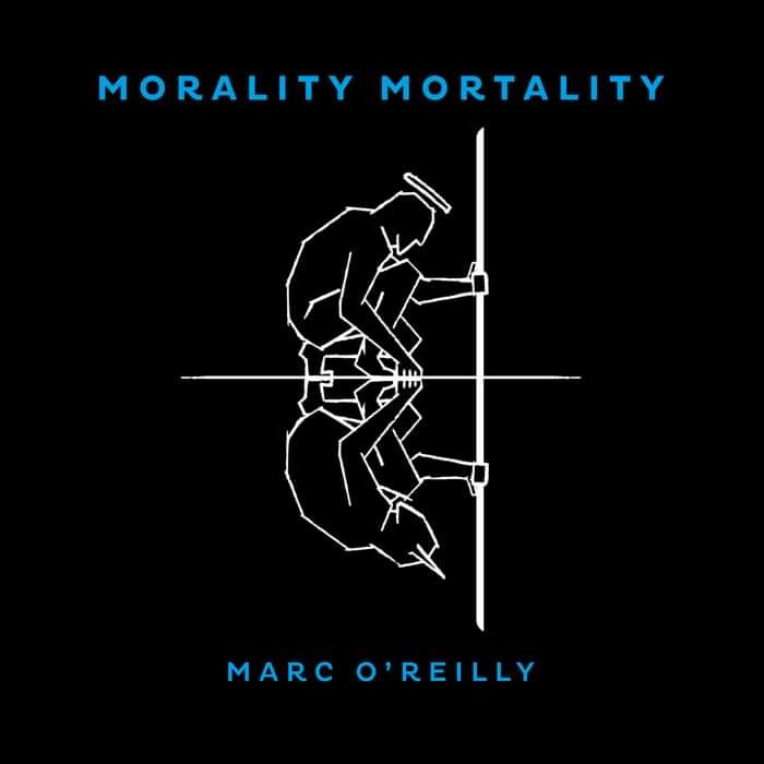 Morality Mortality - Marc O'Reilly