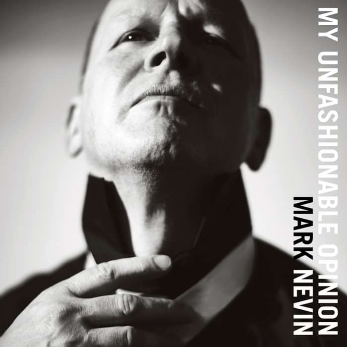 My Unfashionable Opinion (Signed CD / Vinyl or Download) [NEW] - Mark Nevin