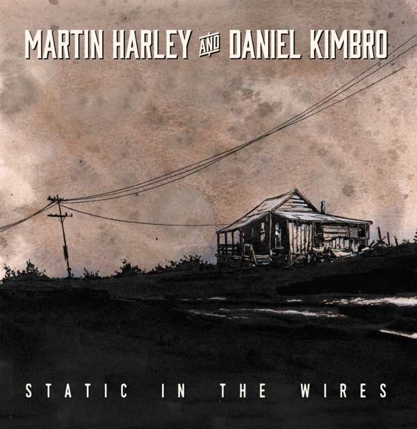 Static in the Wires - Martin Harley & Daniel Kimbro CD - Martin Harley