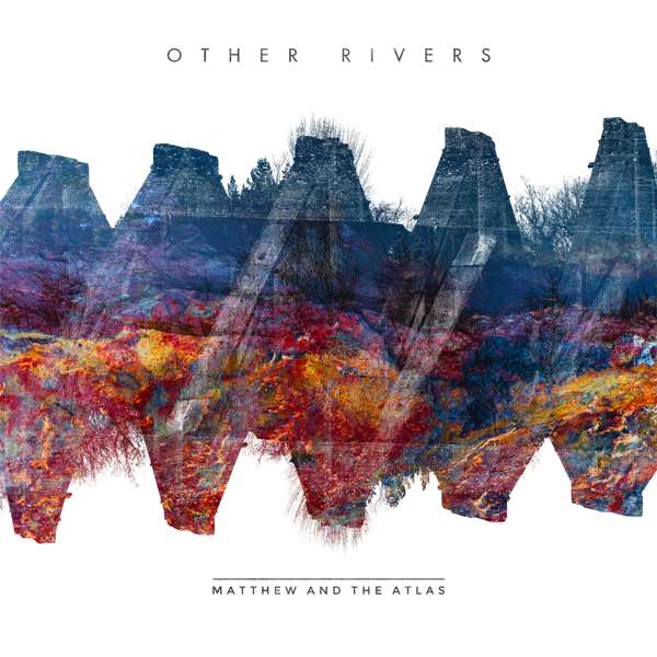 'Other Rivers' - 12" Vinyl + Free Digital Download - Matthew and the Atlas