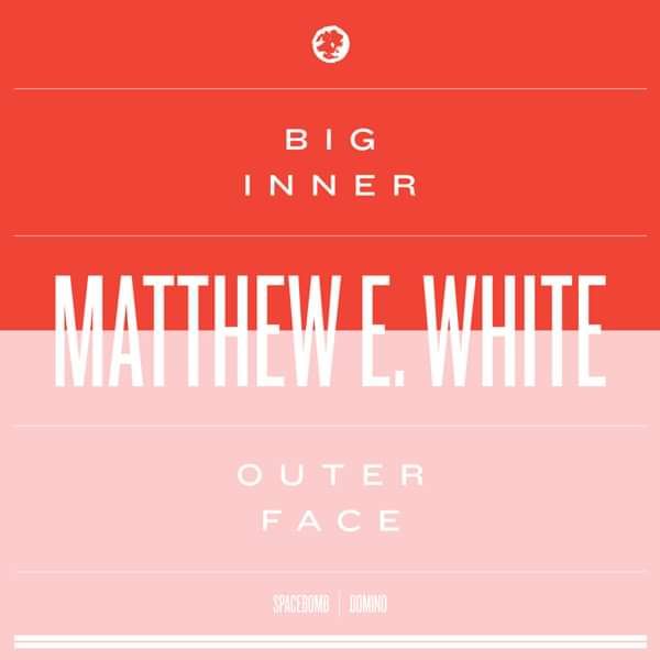 Big Inner: Outer Face Edition (CD) - Matthew E. White
