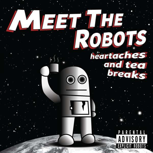 Heartaches and Tea Breaks (CD Album) - Meet The Robots