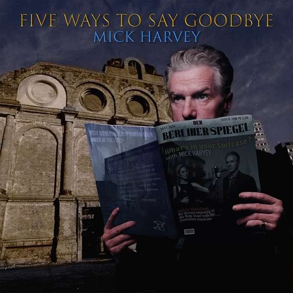 Mick Harvey - Five Ways to Say Goodbye - Mick Harvey