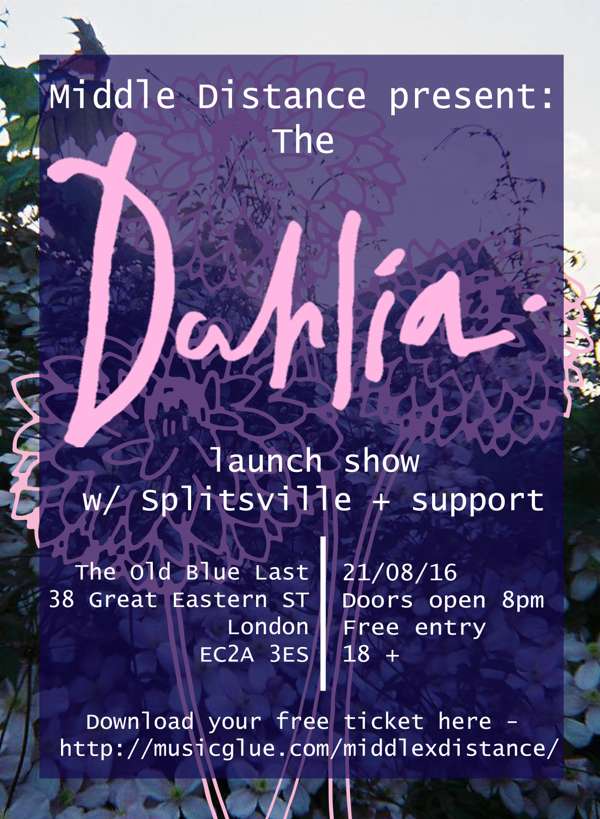 Middle Distance Present: The 'Dahlia' EP Launch show @ The Old Blue Last (21/08/16) ***Free Entry*** - Middle Distance