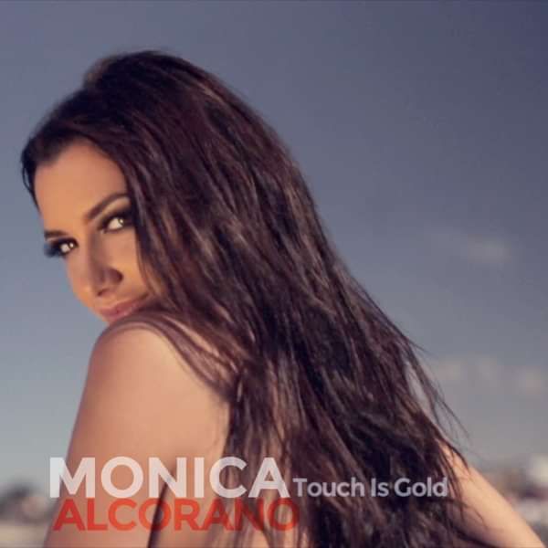 Touch Is Gold by Monica Alcorano - Original Single - Monica Alcorano