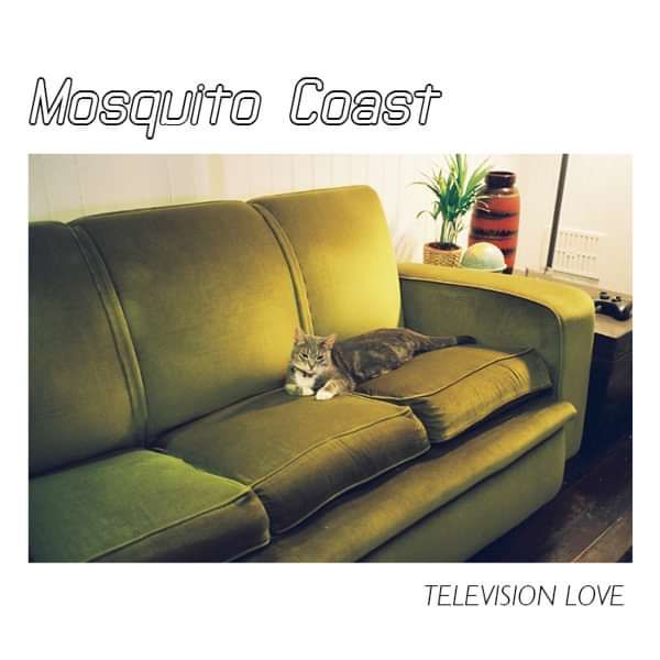 Television Love - Digital - Mosquito Coast