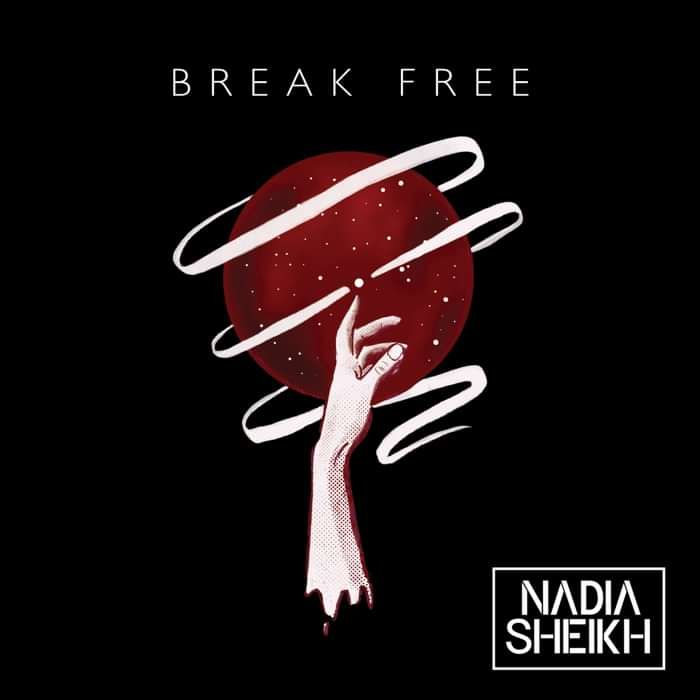 Break Free - Nadia Sheikh