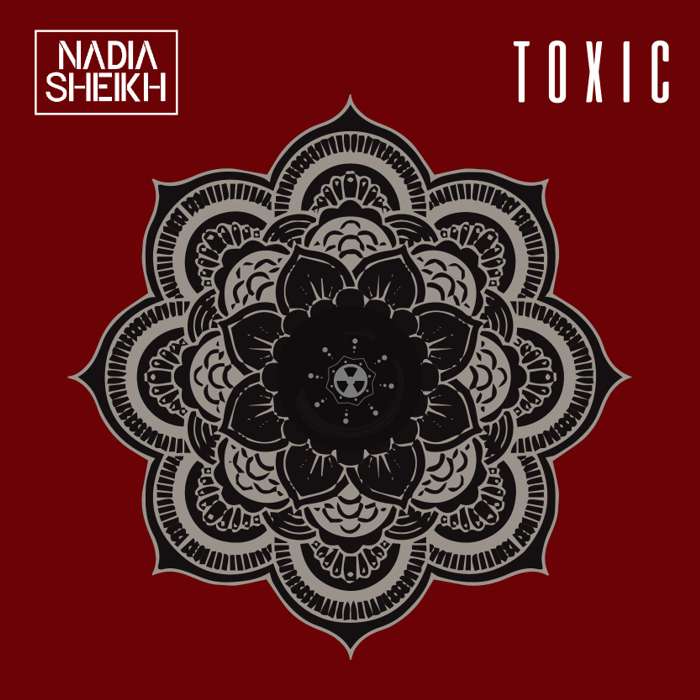 Toxic - Nadia Sheikh